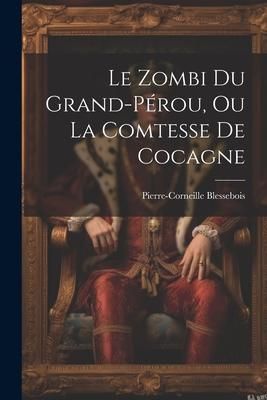 Produktbild: Le Zombi Du Grand-P&eacute;rou, Ou La Comtesse De Cocagne