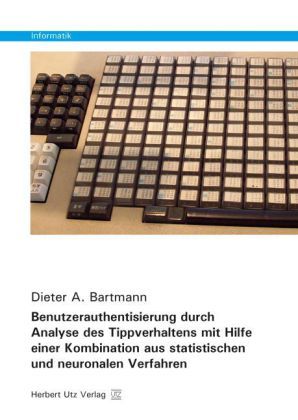Produktbild: Benutzerauthentisierung durch Analyse des Tippverhaltens mit Hilfe einer Kombination aus statistischen und neuronalen Verfahren