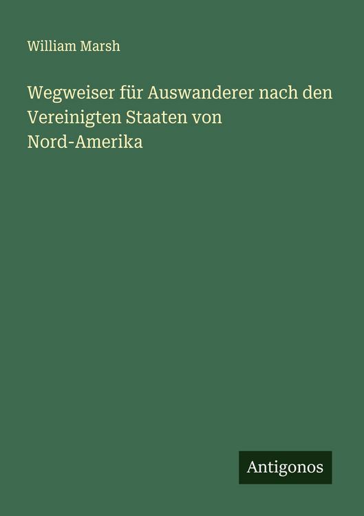 Produktbild: Wegweiser f&uuml;r Auswanderer nach den Vereinigten Staaten von Nord-Amerika