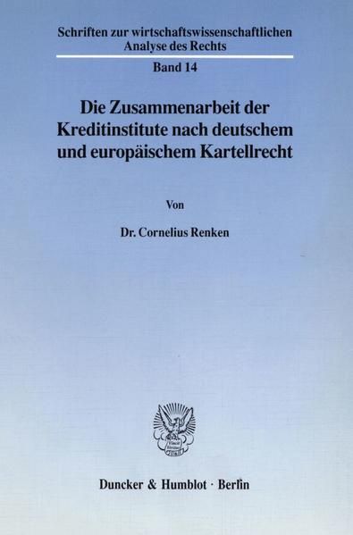Produktbild: Die Zusammenarbeit der Kreditinstitute nach deutschem und europ&auml;ischem Kartellrecht.