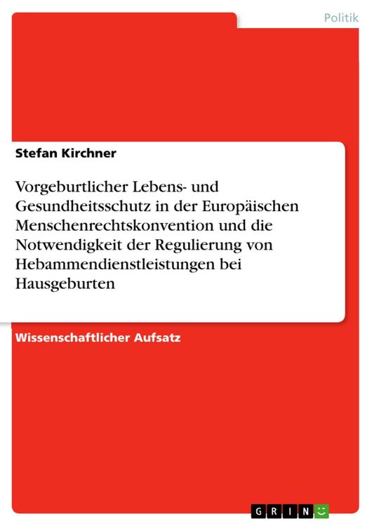 Produktbild: Vorgeburtlicher Lebens- und Gesundheitsschutz in der Europ&auml;ischen Menschenrechtskonvention und die Notwendigkeit der Regulierung von Hebammendienstlei