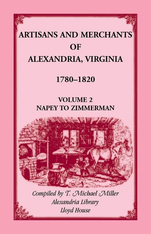 Produktbild: Artisans and Merchants of Alexandria, Virginia 1780-1820, Volume 2, Napey to Zimmerman.