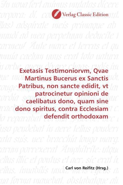 Produktbild: Exetasis Testimoniorvm, Qvae Martinus Bucerus ex Sanctis Patribus, non sancte edidit, vt patrocinetur opinioni de caelibatus dono, quam sine dono spir