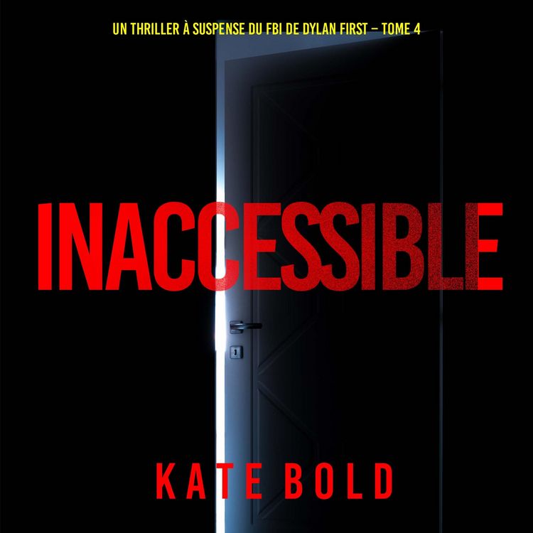 Produktbild: Inaccessible (Un thriller &agrave; suspense du FBI de Dylan First &ndash; Tome 4)