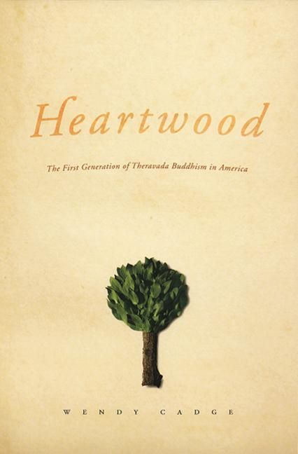 Produktbild: Cadge, W: Heartwood - The First Generation of Theravada Budd