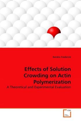 Produktbild: Frederick, K: Effects of Solution Crowding on Actin Polymeri