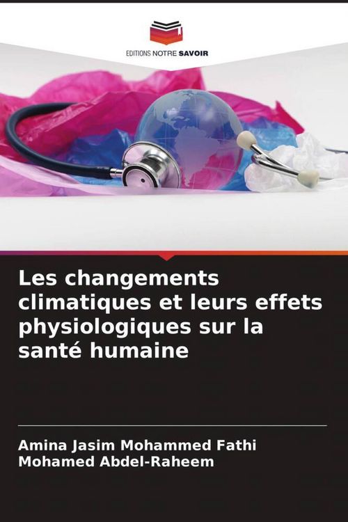 Produktbild: Les changements climatiques et leurs effets physiologiques sur la sant&eacute; humaine