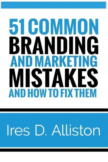 Produktbild: 51 Common Branding and Marketing Mistakes and How to Fix Them