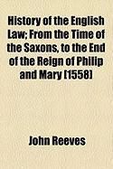 Produktbild: History of the English Law; From the Time of the Saxons, to the End of the Reign of Philip and Mary [1558]