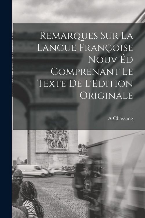 Produktbild: Remarques sur la Langue Fran&ccedil;oise Nouv &eacute;d Comprenant le Texte de L'Edition Originale
