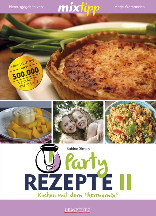 Bild vom Artikel Mixtipp Partyrezepte II : Kochen mit dem Thermomix vom Autor Sabine Simon