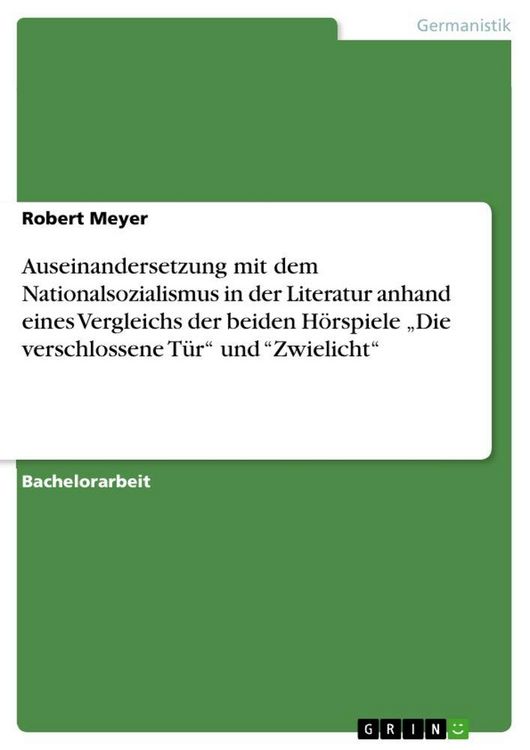 Produktbild: Auseinandersetzung mit dem Nationalsozialismus in der Literatur anhand eines Vergleichs der beiden H&ouml;rspiele "Die verschlossene T&uuml;r" und "Zwielicht"