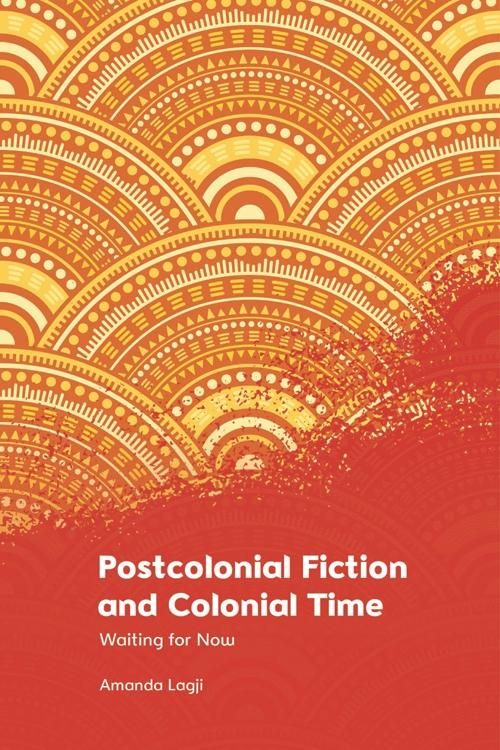Produktbild: Postcolonial Fiction and Colonial Time