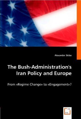 Produktbild: Skiba, A: Bush-Administration's Iran Policy and Europe