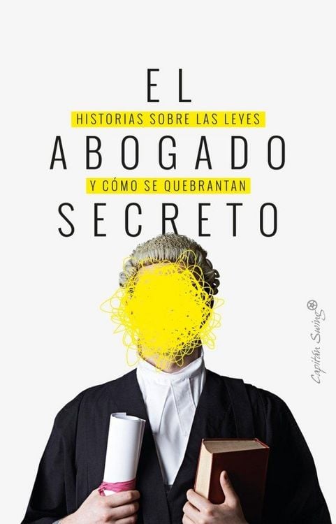Produktbild: El abogado secreto : historias sobre las leyes y c&oacute;mo se quebrantan
