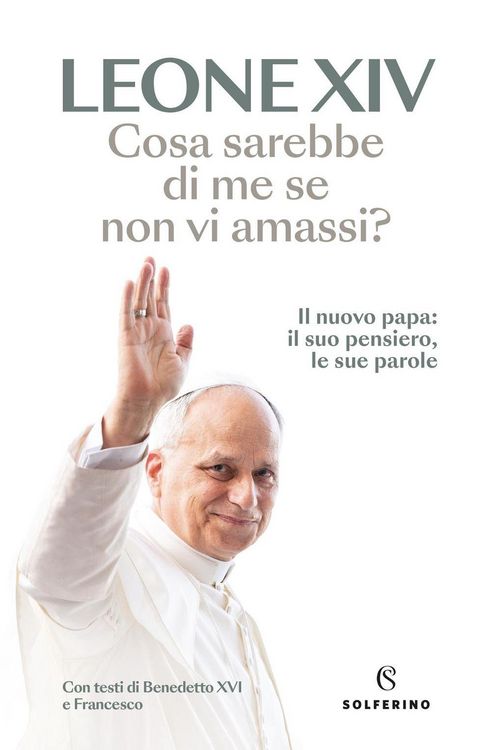 Produktbild: Cosa sarebbe di me se non vi amassi? Il nuovo papa: il suo pensiero, le sue parole