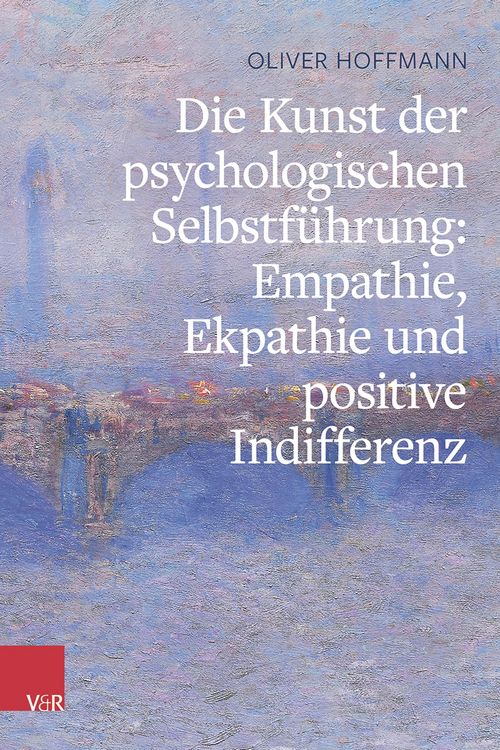Produktbild: Die Kunst der psychologischen Selbstf&uuml;hrung: Empathie, Ekpathie und positive Indifferenz