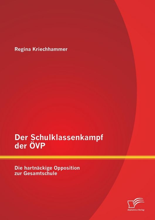 Produktbild: Der Schulklassenkampf der &Ouml;VP: Die hartn&auml;ckige Opposition zur Gesamtschule