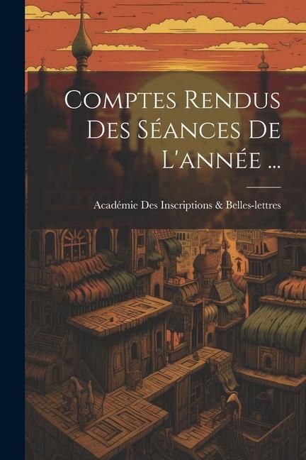 Produktbild: Comptes Rendus Des S&eacute;ances De L'ann&eacute;e ...