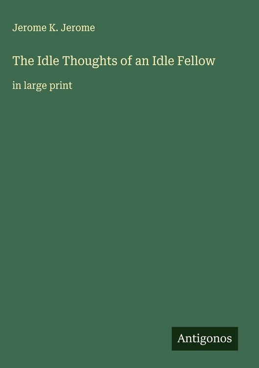 Produktbild: The Idle Thoughts of an Idle Fellow