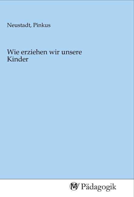 Produktbild: Wie erziehen wir unsere Kinder