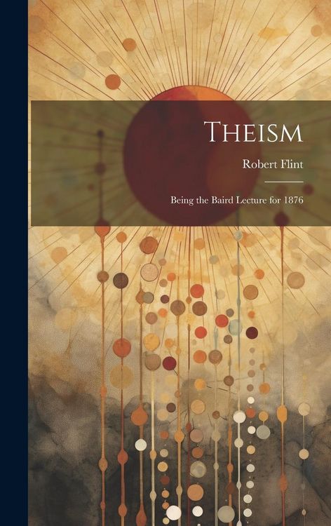 Produktbild: Theism: Being the Baird Lecture for 1876