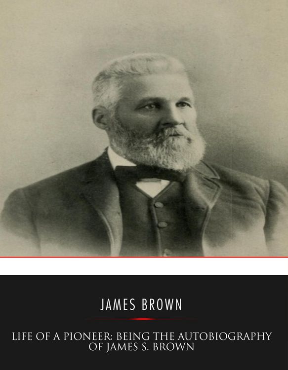 Produktbild: Life of a Pioneer: Being the Autobiography of James S. Brown