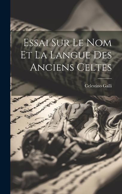 Produktbild: Essai Sur Le Nom Et La Langue Des Anciens Celtes