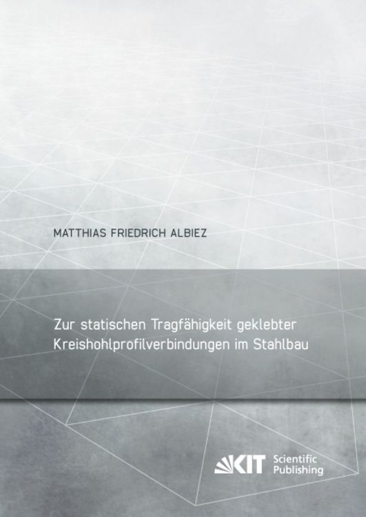 Produktbild: Zur statischen Tragf&auml;higkeit geklebter Kreishohlprofilverbindungen im Stahlbau