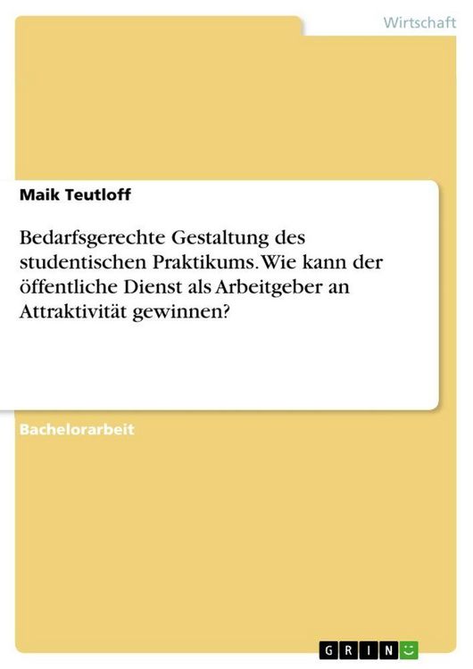 Produktbild: Bedarfsgerechte Gestaltung des studentischen Praktikums. Wie kann der &ouml;ffentliche Dienst als Arbeitgeber an Attraktivit&auml;t gewinnen?