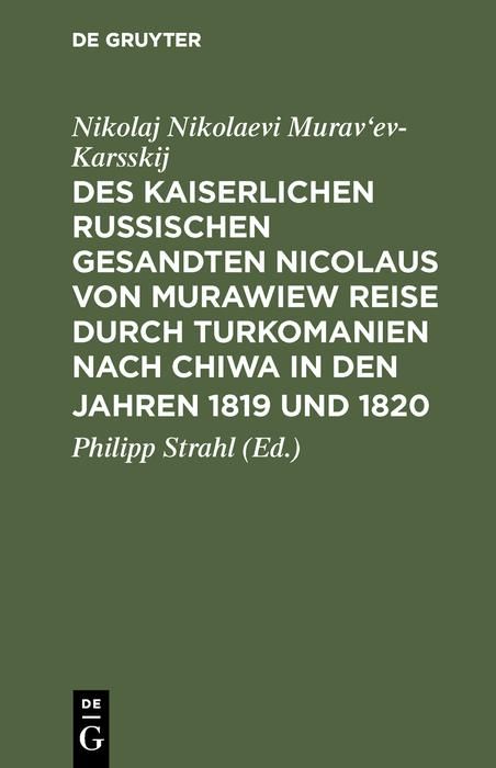 Produktbild: Des kaiserlichen russischen gesandten Nicolaus von Murawiew Reise durch Turkomanien nach Chiwa in den jahren 1819 und 1820