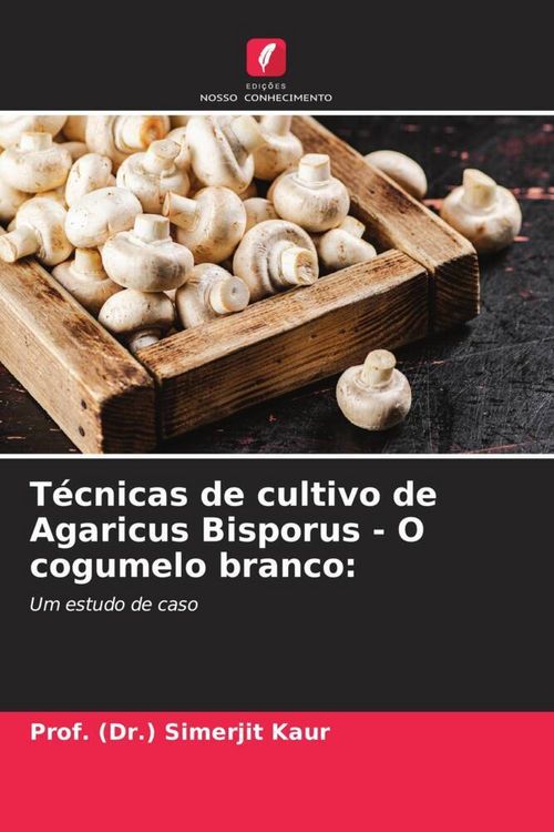 Produktbild: T&eacute;cnicas de cultivo de Agaricus Bisporus - O cogumelo branco: