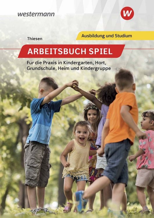 Produktbild: Arbeitsbuch Spiel f&uuml;r die Praxis in Kindergarten, Hort, Heim und Kindergruppe