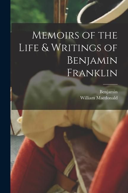 Produktbild: Memoirs of the Life & Writings of Benjamin Franklin