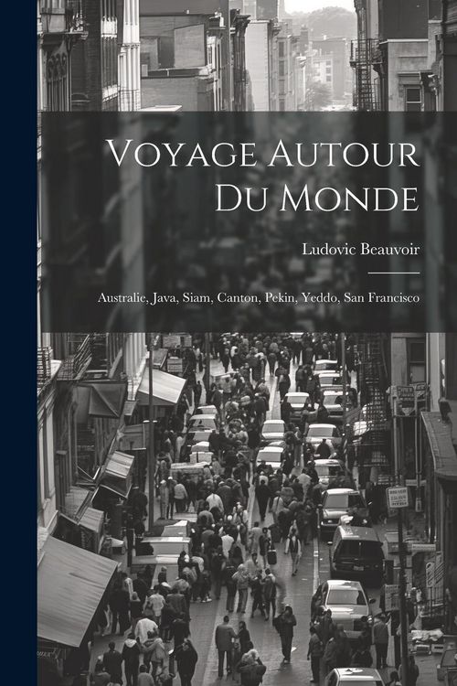 Produktbild: Voyage Autour Du Monde: Australie, Java, Siam, Canton, Pekin, Yeddo, San Francisco