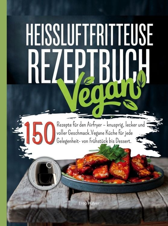 Produktbild: Hei&szlig;luftfritteuse Rezeptbuch Vegan