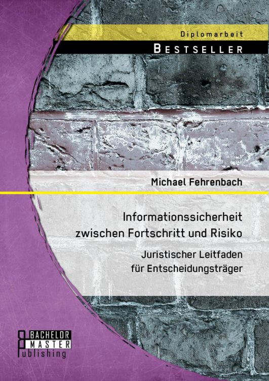 Produktbild: Informationssicherheit zwischen Fortschritt und Risiko: Juristischer Leitfaden f&uuml;r Entscheidungstr&auml;ger