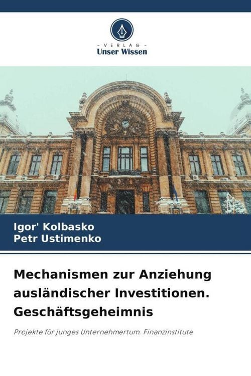 Produktbild: Mechanismen zur Anziehung ausl&auml;ndischer Investitionen. Gesch&auml;ftsgeheimnis
