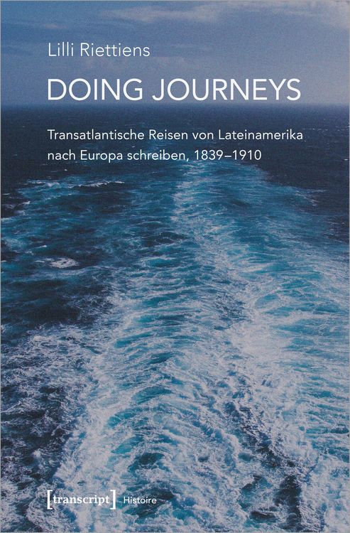 Produktbild: Doing Journeys - Transatlantische Reisen von Lateinamerika nach Europa schreiben, 1839-1910
