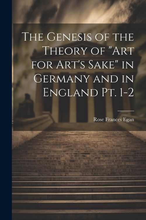 Produktbild: The Genesis of the Theory of "art for Art's Sake" in Germany and in England pt. 1-2