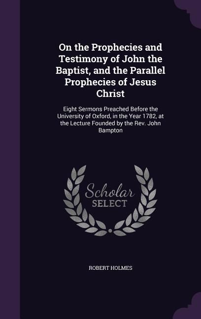 Produktbild: On the Prophecies and Testimony of John the Baptist, and the Parallel Prophecies of Jesus Christ
