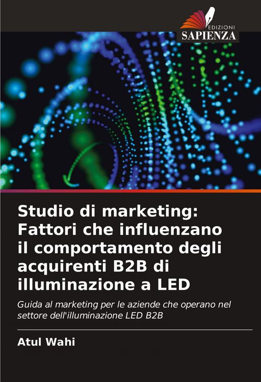 Produktbild: Studio di marketing: Fattori che influenzano il comportamento degli acquirenti B2B di illuminazione a LED