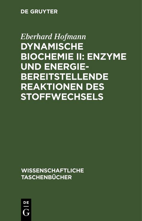 Produktbild: Dynamische Biochemie II: Enzyme und energiebereitstellende Reaktionen des Stoffwechsels