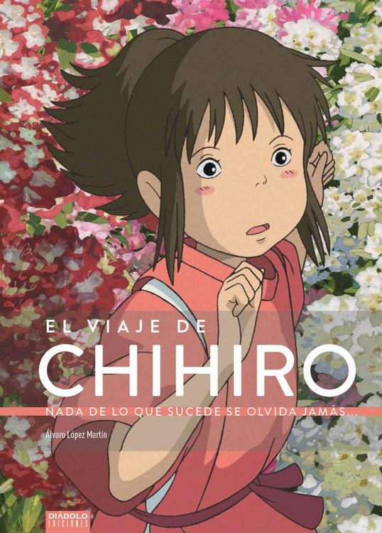 Produktbild: El viaje de Chihiro. Nada de lo que sucede se olvida jam&aacute;s...