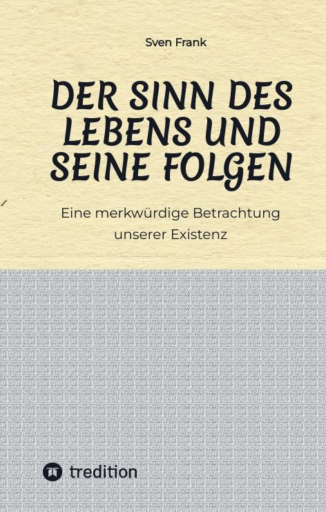 Produktbild: Der Sinn des Lebens und seine Folgen