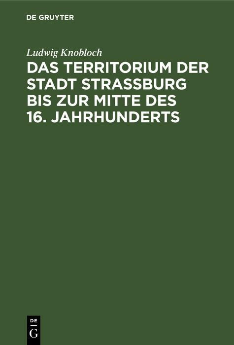 Produktbild: Das Territorium der Stadt Strassburg bis zur Mitte des 16. Jahrhunderts