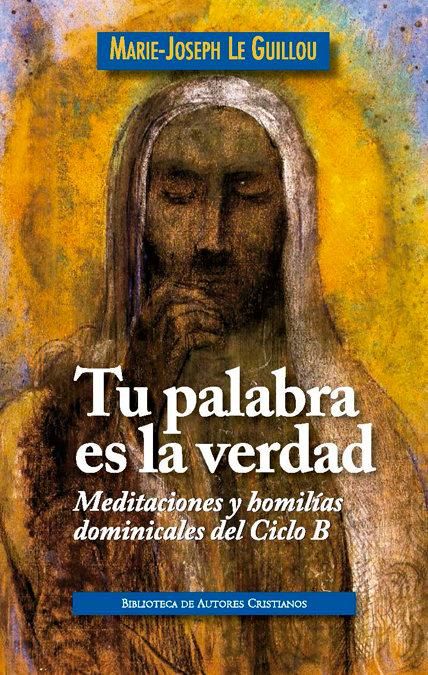 Produktbild: Tu palabra es la verdad : meditaciones y homil&iacute;as dominicales, ciclo B