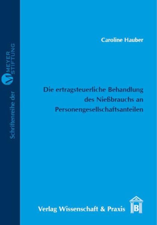 Produktbild: Die ertragsteuerliche Behandlung des Nie&szlig;brauchs an Personengesellschaftsanteilen.