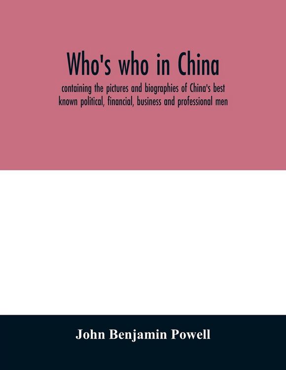 Produktbild: Who's who in China; containing the pictures and biographies of China's best known political, financial, business and professional men