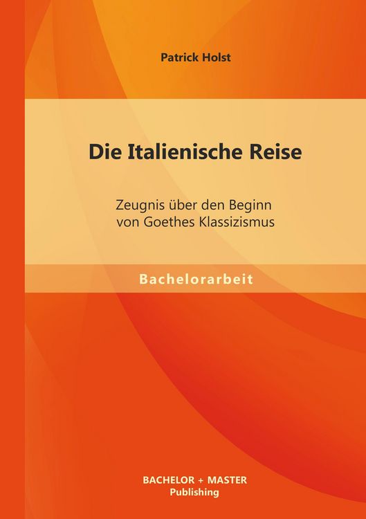 Produktbild: Die Italienische Reise: Zeugnis &uuml;ber den Beginn von Goethes Klassizismus